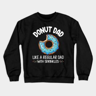 Donut Dad Like A Regular Dad With Sprinkles Daddy Father Crewneck Sweatshirt